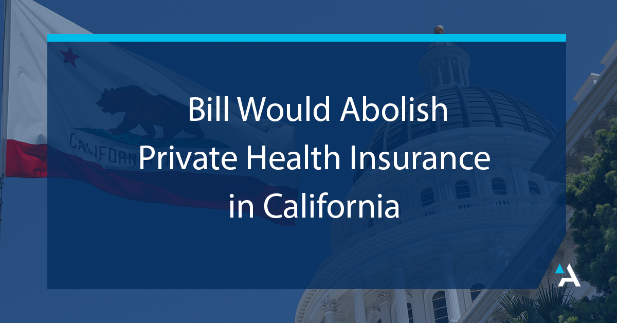 Bill Would Abolish Private Health Insurance In California Amwins Connect